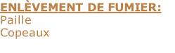 ENLÈVEMENT DE FUMIER:
Paille
Copeaux